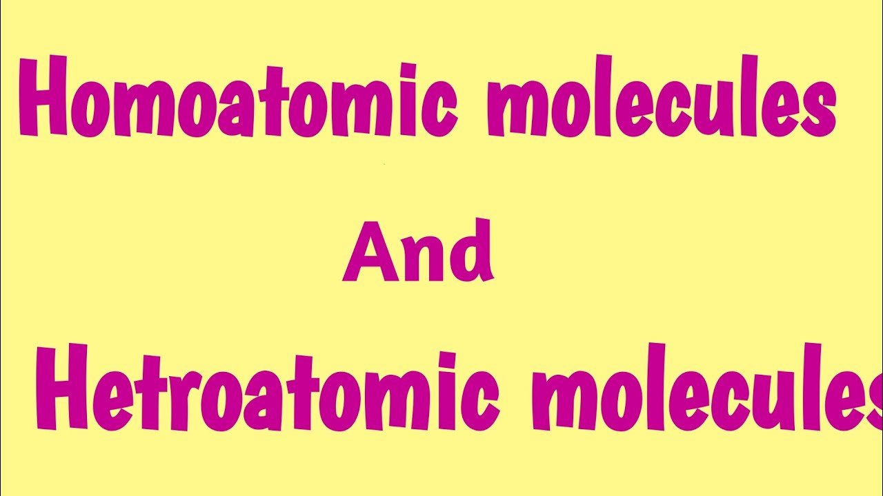 types of molecules | homoatomic and heteroatomic molecules👩‍🏫