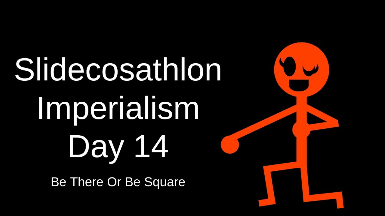 Slidecosathlon Imperialism: Day 14 - Be There Or Be Square - YouTube