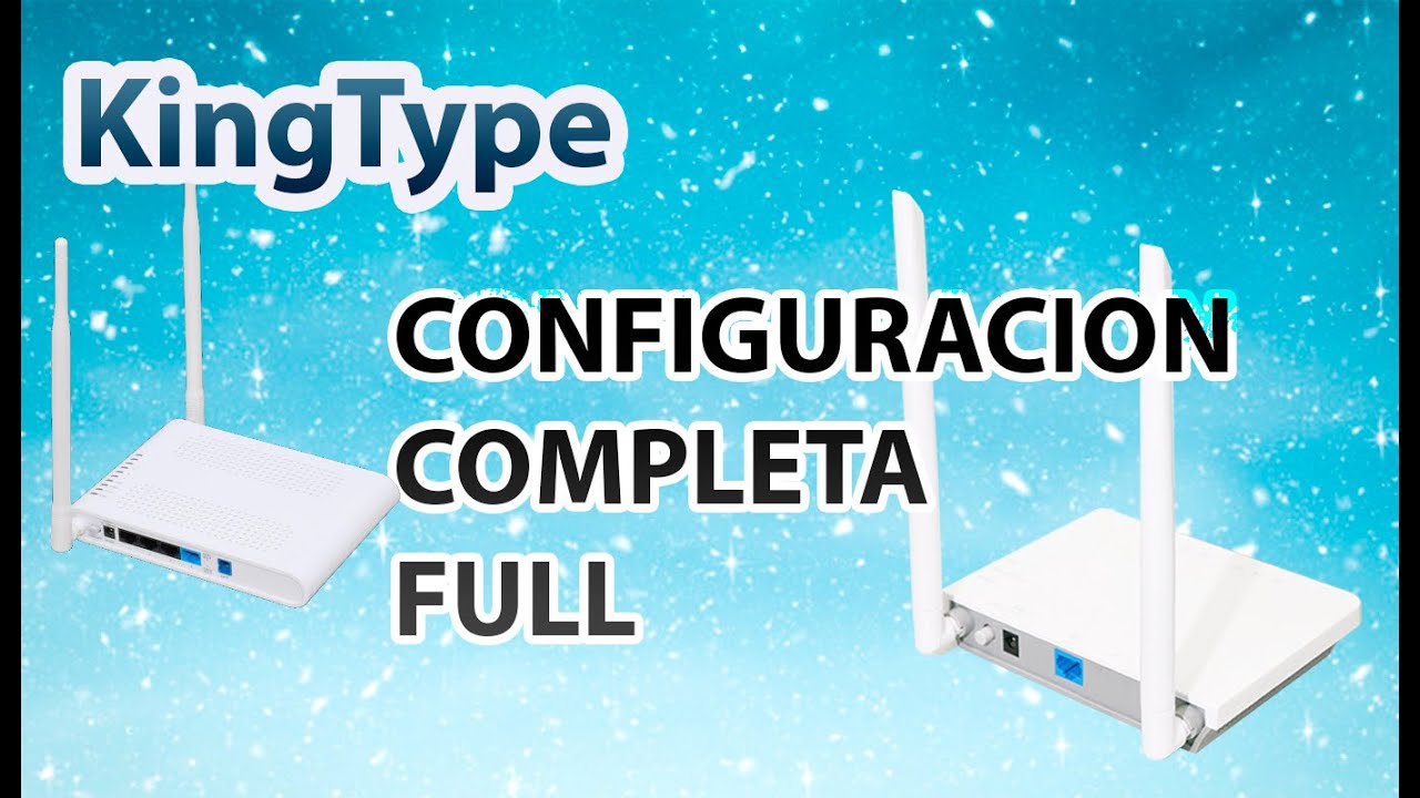 Configuración Completa ONU KingType (PNF11C / GPNF04) - YouTube