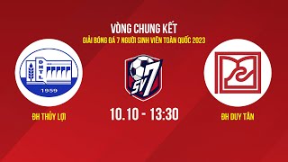 🔴 Trực tiếp: ĐH Thủy Lợi - ĐH Duy Tân | VCK giải Bóng đá 7 người sinh viên toàn quốc 2023