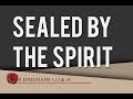 Ephesians 1:13-14 - "Sealed By The Spirit"