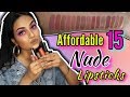 Top 15 NUDE LIPSTICKS for Indian Skintone | Under 100 to 599rs.