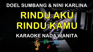 RINDU AKU RINDU KAMU - KARAOKE NADA WANITA ( DOEL SUMBANG & NINI KARLINA )