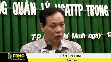 FBNC - Vệ sinh an toàn thực phẩm: Địa phương phải hành động ngay!