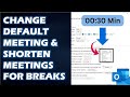 Outlook - Set Your Default Meeting and Shorten Meetings for Breaks (Recommended Calendar Settings)