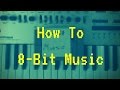 How To 8-Bit Music (Chiptune)