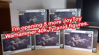 I'm opening 5 more JoyToy Warhammer 40k Tyranid figures