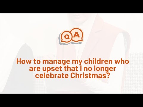 How to manage my children who are upset that I no longer celebrate Christmas?