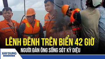 Người đàn ông lênh đênh trên biển 42 giờ: Uống nước mưa, ăn cua sống để cầm cự | BXD
