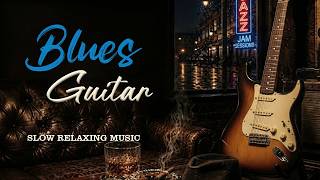 Blues Guitar 🎸 Slow Relaxing Blues for Midnight Serenity 🎵 Calm Your Soul Music | Blues Instrumental