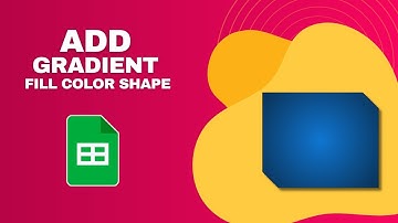 How to Add Gradient Fill Color to Shape in Google Sheets Document