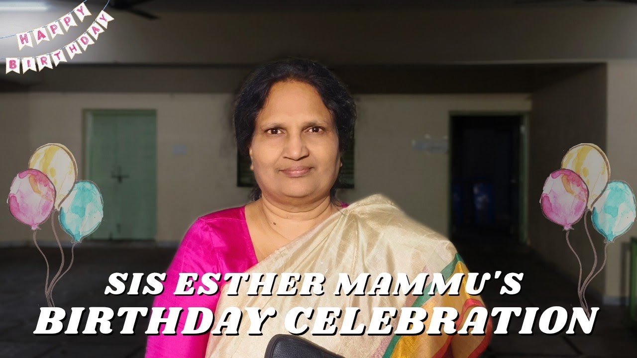 Sis ESTHER MAMMU's Birthday celebration || 16-11-2025 . 