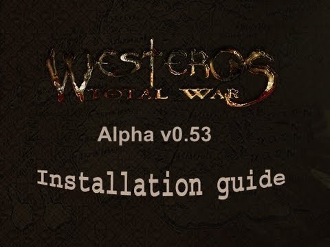 westeros:-total-war---alpha-v0.53---download/installation-guide