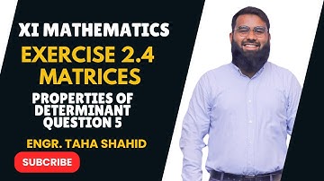 XI EXERCISE 2.4 QUESTION 5 | PROPERTIES OF DETERMINANT BY ENGR. TAHA SHAHID