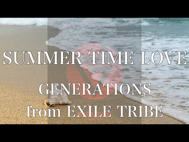 GENERATIONS from EXILE TRIBE - Summer Time Love