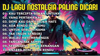 Download lagu DJ LAGU NOSTALGIA PALING DICARI Lagu Kenangan Cocok Di Perjalanan KAU TERCIPTA BUKAN UNTUKKU
