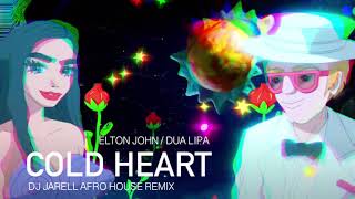 Cold Heart / Elton John & Dua Lipa / DJ Jarell Afro House Remix