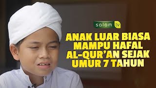 [Full] PROFIL ANAK HAFIDZ - Hasan Anak luarbiasa Hafal Al-Qur'an sejak umur 7 Tahun