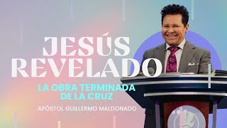 Jesús Revelado: La obra terminada de la Cruz (Sermón) - Apóstol Guillermo Maldonado