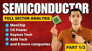 Semiconductor Sector Analysis - Part 1 | MosChip, SPEL, Kaynes, CG Power, Sasken & ASM Tech