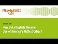 How Did a Hayfield Become One of America’s Hottest Cities? | Freakonomics Radio | Episode 492