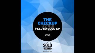The Checkup - Feel So Good