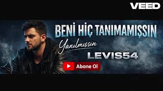 Beni Hiç Tanımamışsın