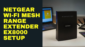 Netgear Wi-fi Mesh Range Extender Ex8000 Setup