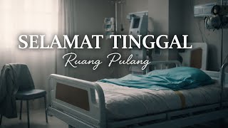 SELAMAT TINGGAL | Ruang Pulang