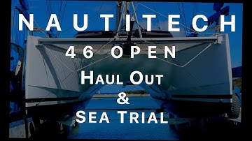 NAUTITECH 46 OPEN HAUL OUT & SEA TRIAL PART 2 EP 11