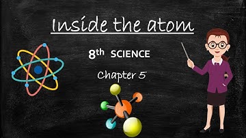 INSIDE THE ATOM -Part 1(8th - SCIENCE), chapter 5 (Maharashtra board)