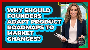 Why Should Founders Adapt Product Roadmaps To Market Changes? - Founders Supporting Founders