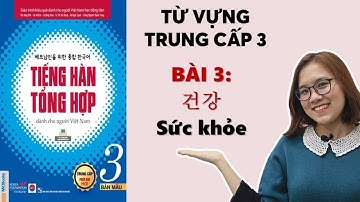 Bài 3: 건강 Sức Khỏe | Từ Vựng Tiếng Hàn Tổng Hợp Trung Cấp 3