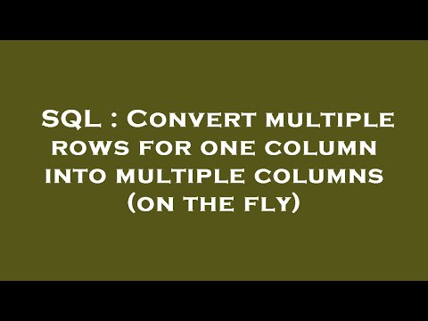 SQL : Convert multiple rows for one column into multiple columns (on the fly)