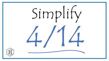 How to Simplify the Fraction 4/14