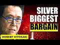  robert kiyosaki  silver biggest bargain on planet earth 