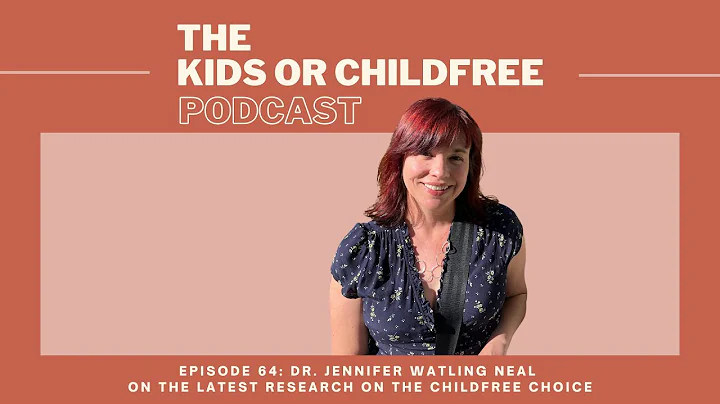 Dr Jennifer Watling Neal on Research on the Childfree Choice | The Kids or Childfree Podcast, Ep. 64