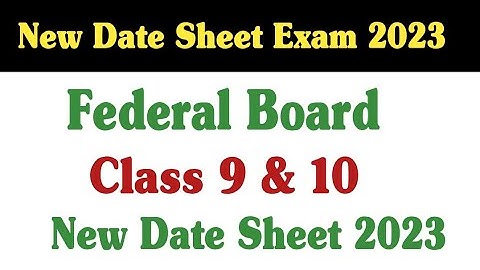 new date sheet 2023 class 9 - new date sheet 2023 class 10 - federal board - fazal academy - fbise
