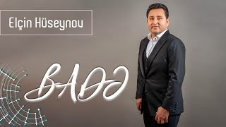 Elcin Huseynov - Bade (Yeni 2020) Resimi