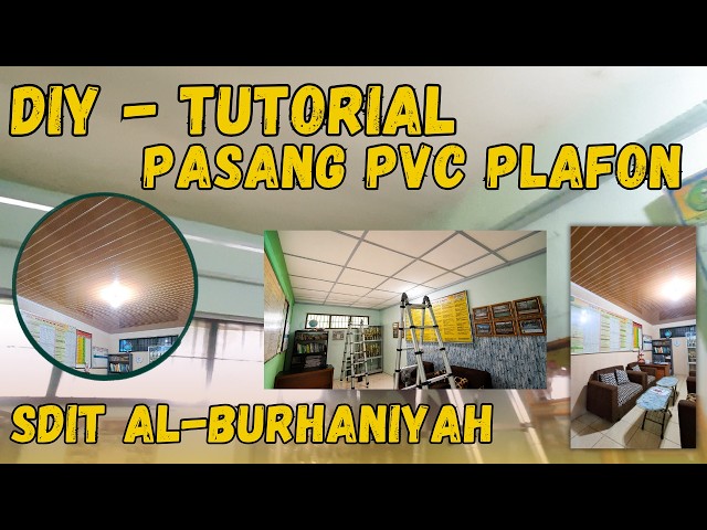Tutorial Cara Mudah dan Simple Pasang PVC Plafon di Ruang Guru - di SDIT Al-Burhaniyah