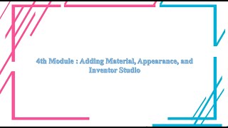 4th Module - Adding Material, Appearance, and Inventor Studio