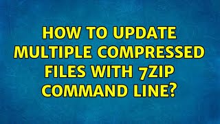 How to update multiple compressed files with 7zip command line?