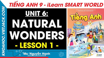 Tiếng Anh lớp 9 Unit 6: Lesson 1 - Trang 54, 55, 56, 57 | i-Learn Smart World (DỄ HIỂU NHẤT)