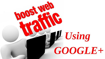 How to drive traffic your website with google plus