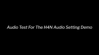 Audio Test For The H4N Audio Setting Demo