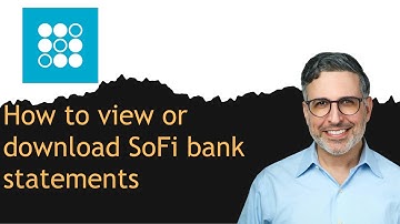 How to view or download SoFi bank statements