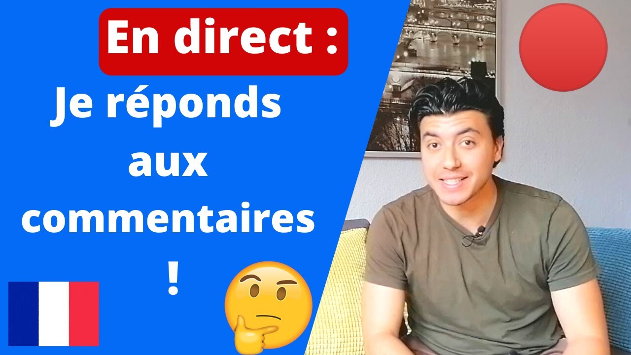 Je réponds aux commentaires en direct ! (Parlez français facilement)