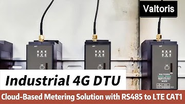 Industrial 4G DTU - Cloud-Based Metering Solution with RS485 to LTE CAT1 | Valtoris