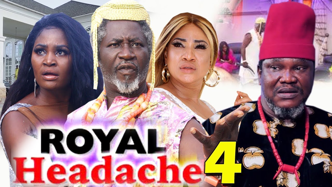 Download ROYAL HEADACHE SEASON 4 - (New Movie) 2019 Latest Nigerian Nollywood Movie Full HD