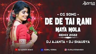 De De Tai Rani Maya Mola-Shyam Kuteliha-New CG Dj Ajanta X Dj Shaurya 2022 Rmx